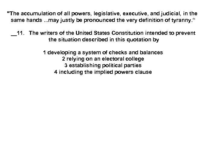 "The accumulation of all powers, legislative, executive, and judicial, in the same hands. .