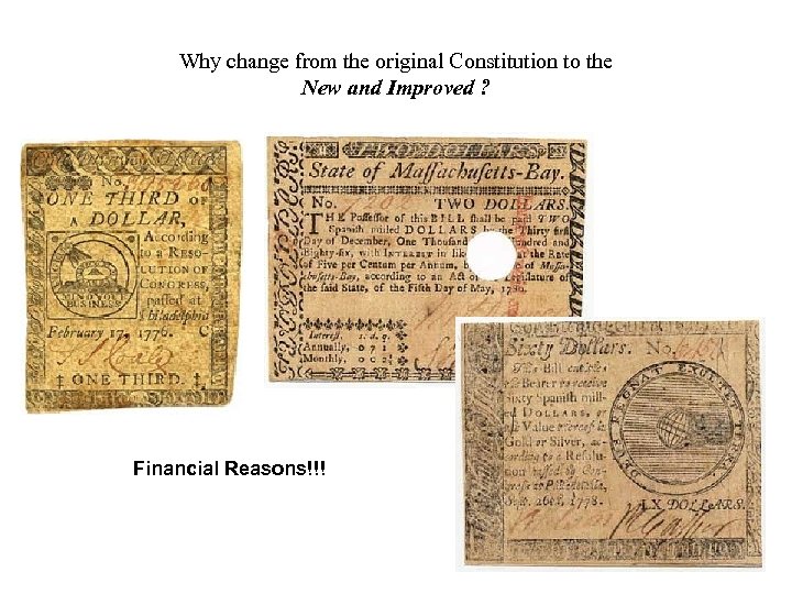 Why change from the original Constitution to the New and Improved ? Financial Reasons!!!