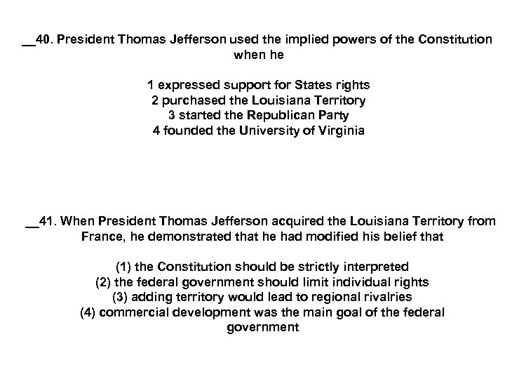 __40. President Thomas Jefferson used the implied powers of the Constitution when he 1