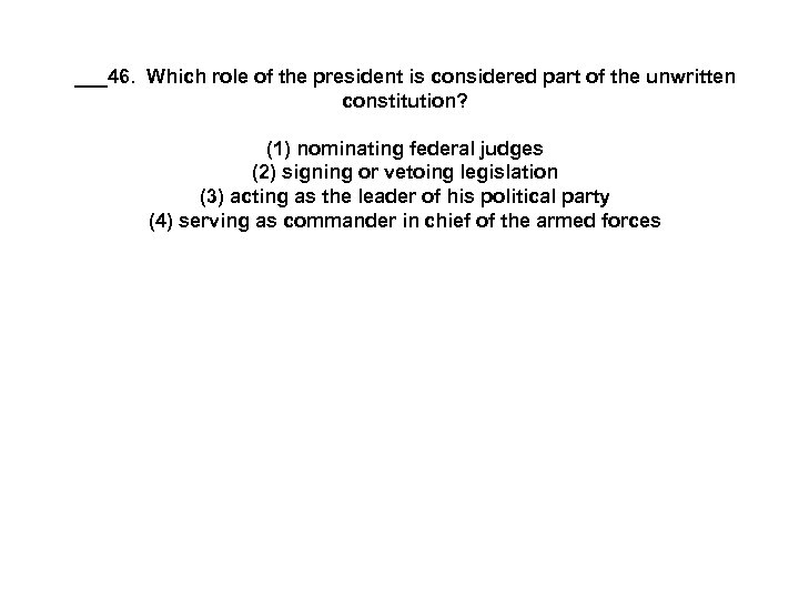 ___46. Which role of the president is considered part of the unwritten constitution? (1)