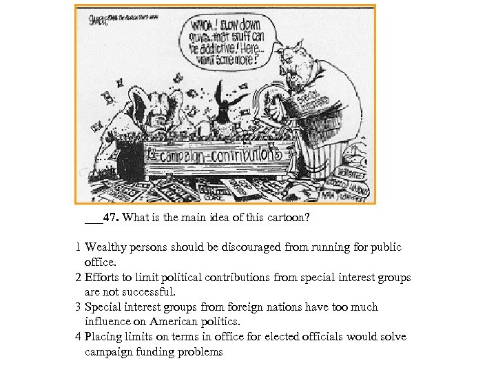  ___47. What is the main idea of this cartoon? 1 Wealthy persons should