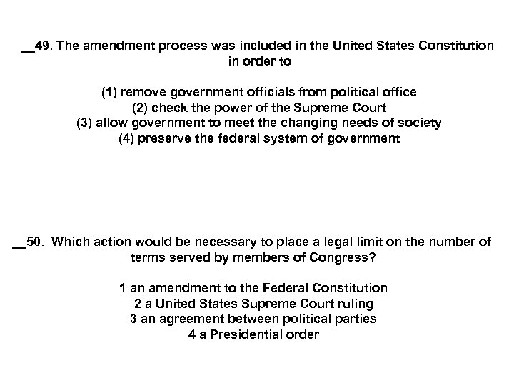 __49. The amendment process was included in the United States Constitution in order to
