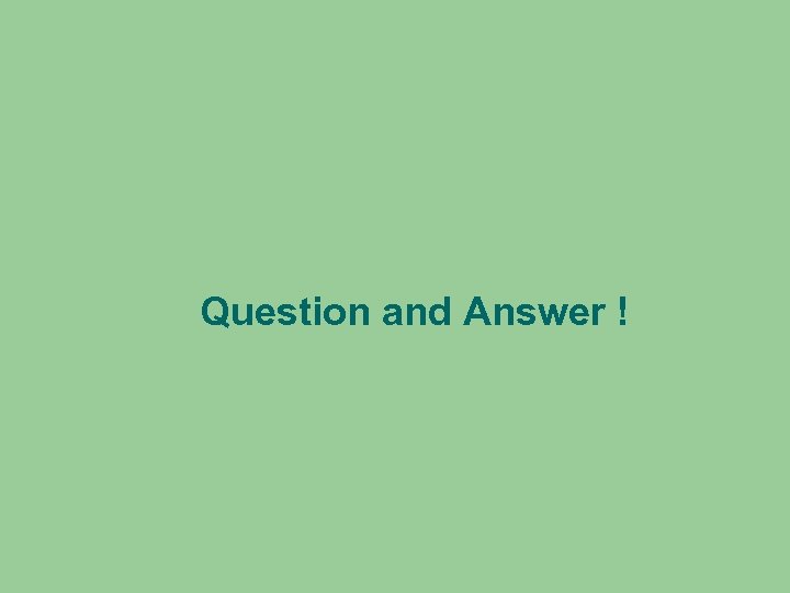 Question and Answer ! 