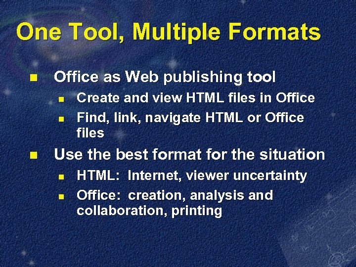 One Tool, Multiple Formats n Office as Web publishing tool n n n Create