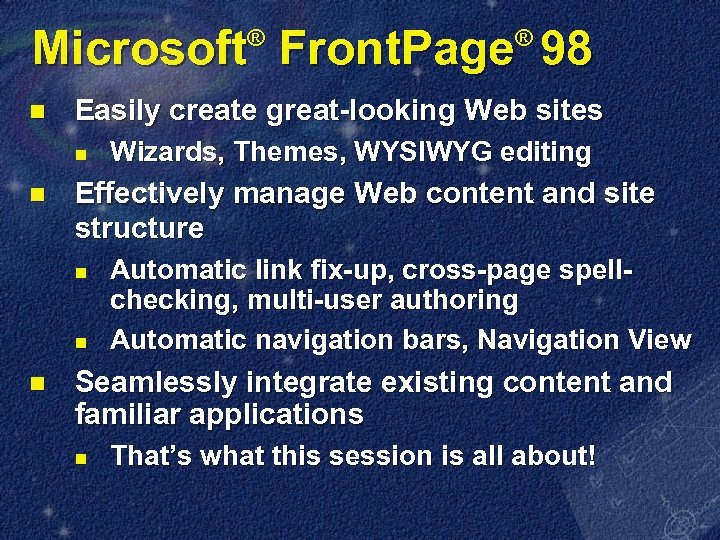 Microsoft Front. Page 98 ® n Easily create great-looking Web sites n n Wizards,