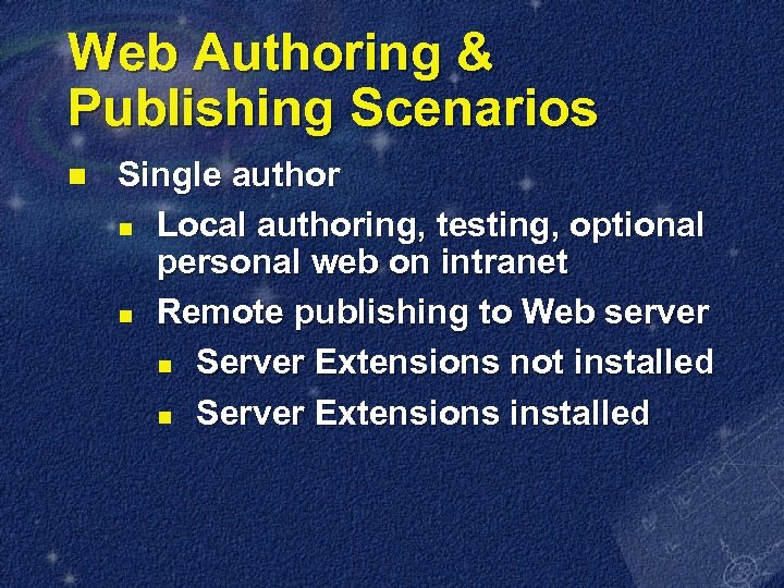 Web Authoring & Publishing Scenarios n Single author n Local authoring, testing, optional personal