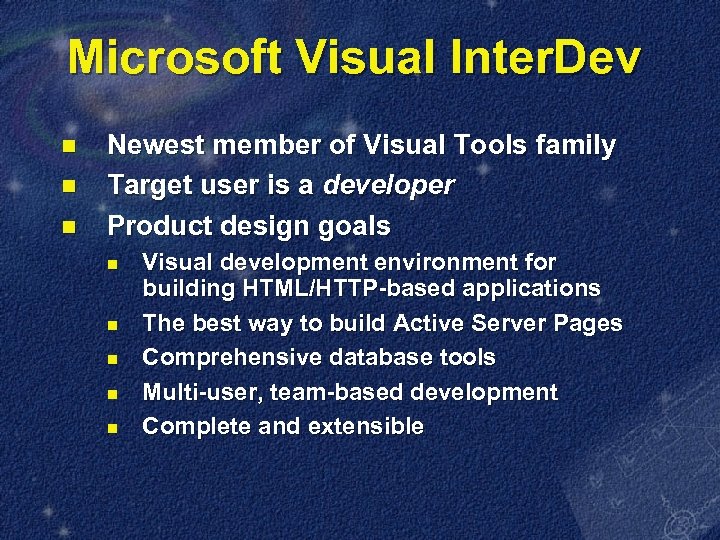 Microsoft Visual Inter. Dev n n n Newest member of Visual Tools family Target