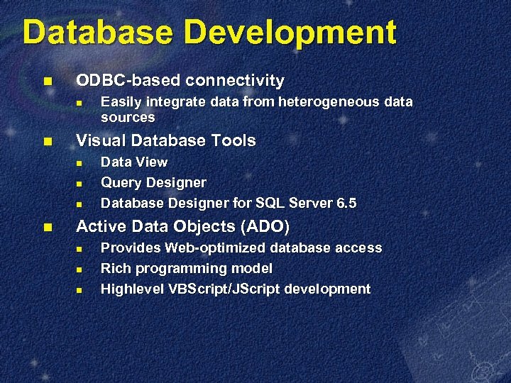 Database Development n ODBC-based connectivity n n Visual Database Tools n n Easily integrate