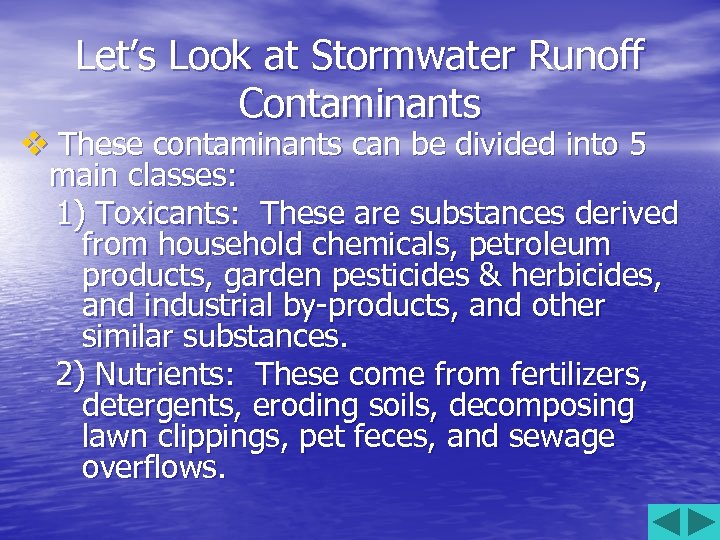 Let’s Look at Stormwater Runoff Contaminants v These contaminants can be divided into 5