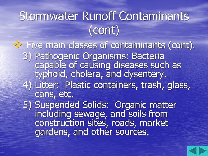 Stormwater Runoff Contaminants (cont) v Five main classes of contaminants (cont). 3) Pathogenic Organisms: