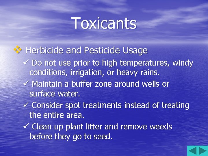 Toxicants v Herbicide and Pesticide Usage ü Do not use prior to high temperatures,