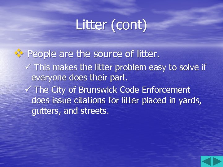 Litter (cont) v People are the source of litter. ü This makes the litter