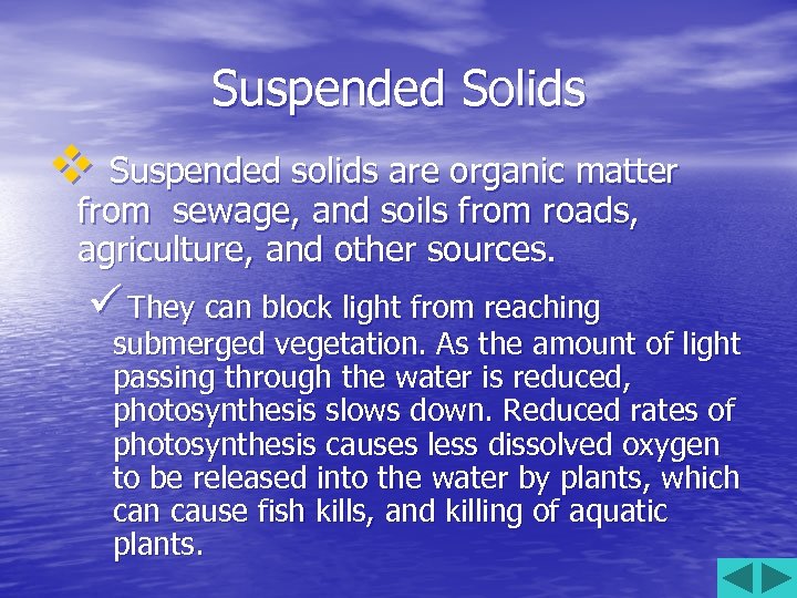 Suspended Solids v Suspended solids are organic matter from sewage, and soils from roads,