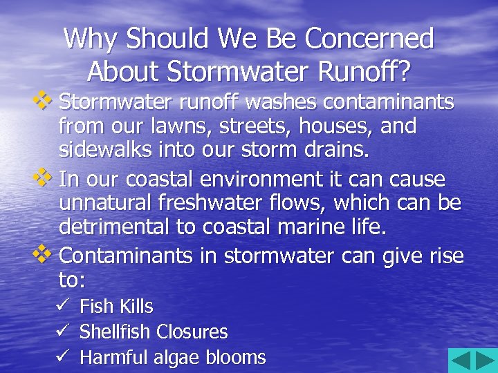 Why Should We Be Concerned About Stormwater Runoff? v Stormwater runoff washes contaminants from