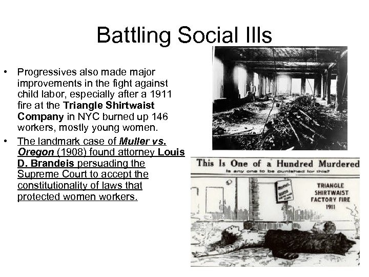 Battling Social Ills • Progressives also made major improvements in the fight against child