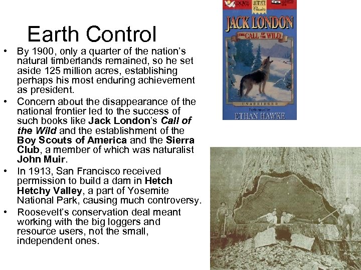 Earth Control • By 1900, only a quarter of the nation’s natural timberlands remained,