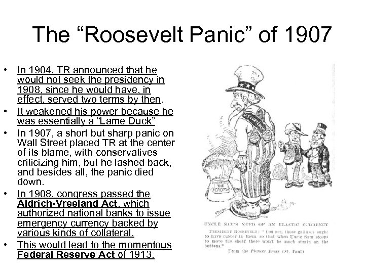 The “Roosevelt Panic” of 1907 • In 1904, TR announced that he would not