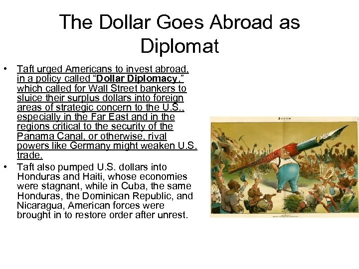 The Dollar Goes Abroad as Diplomat • Taft urged Americans to invest abroad, in