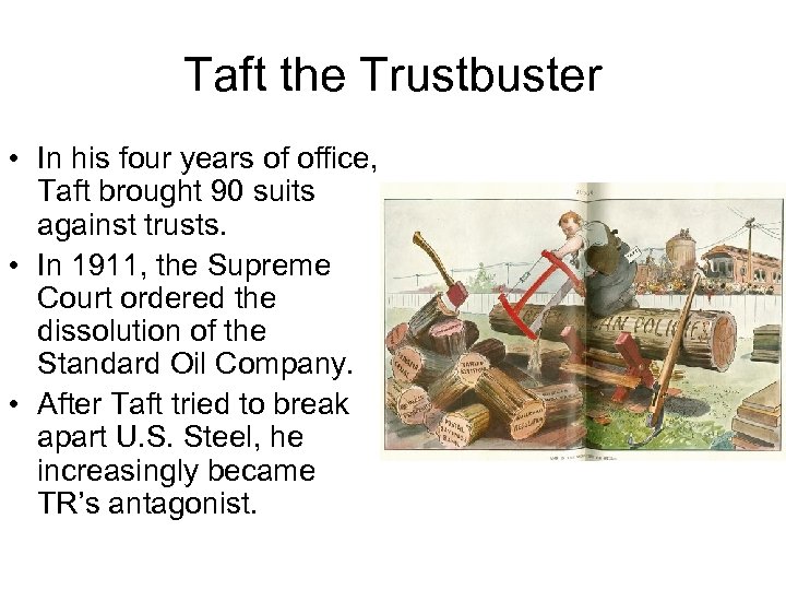 Taft the Trustbuster • In his four years of office, Taft brought 90 suits