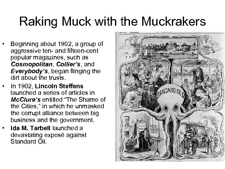 Raking Muck with the Muckrakers • Beginning about 1902, a group of aggressive ten-