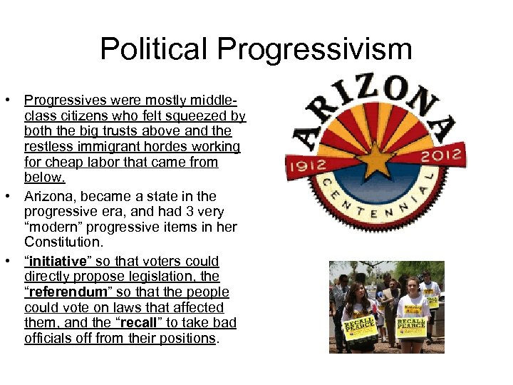 Political Progressivism • Progressives were mostly middleclass citizens who felt squeezed by both the