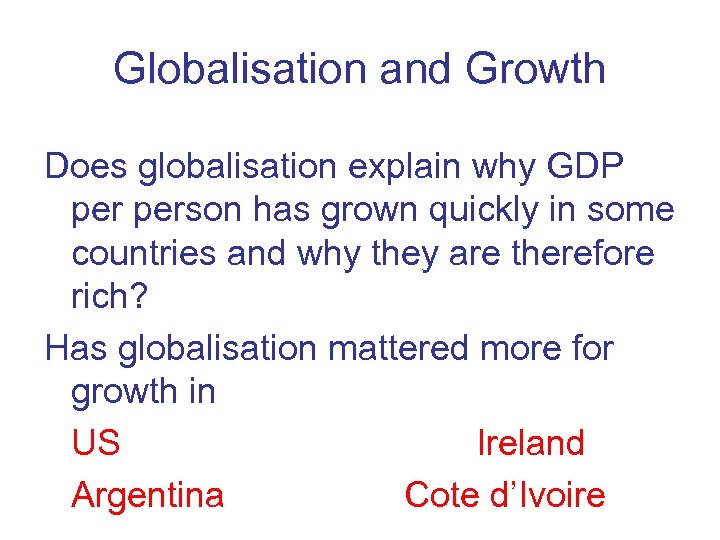 Globalisation and Growth Does globalisation explain why GDP person has grown quickly in some