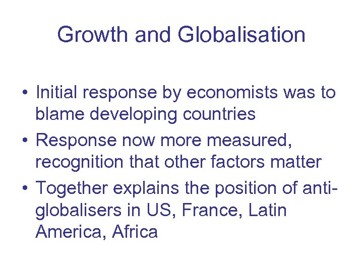 Growth and Globalisation • Initial response by economists was to blame developing countries •
