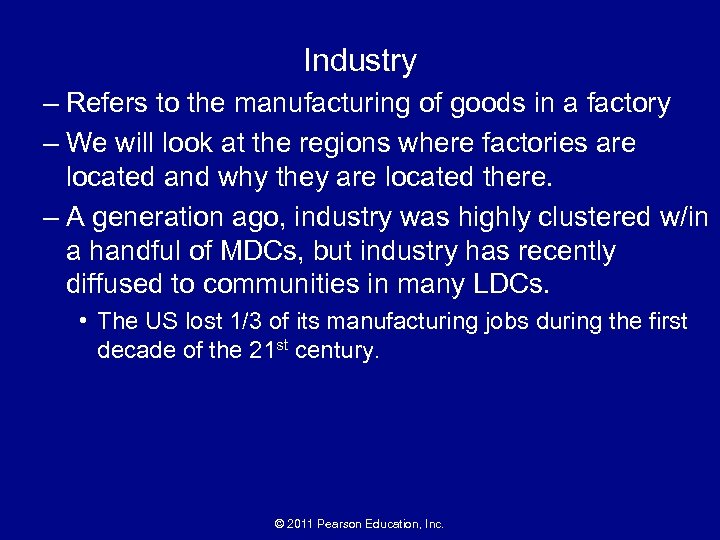 Industry – Refers to the manufacturing of goods in a factory – We will