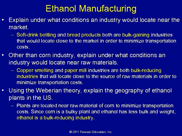 Ethanol Manufacturing • Explain under what conditions an industry would locate near the market.