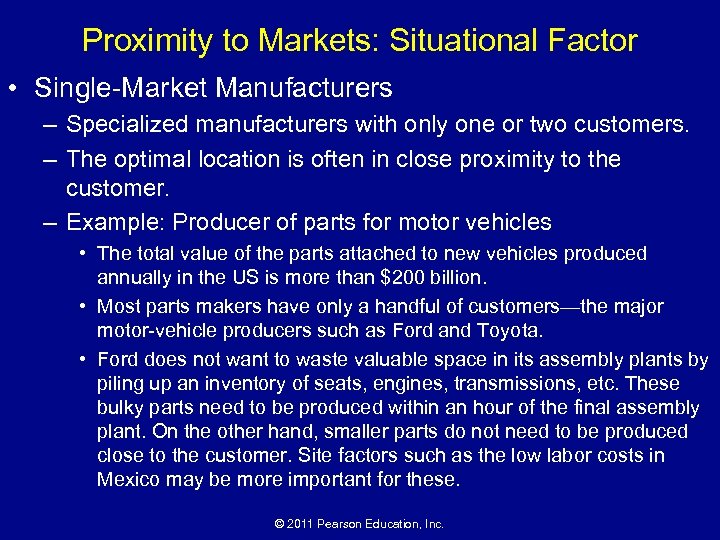 Proximity to Markets: Situational Factor • Single-Market Manufacturers – Specialized manufacturers with only one