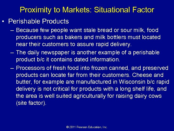 Proximity to Markets: Situational Factor • Perishable Products – Because few people want stale