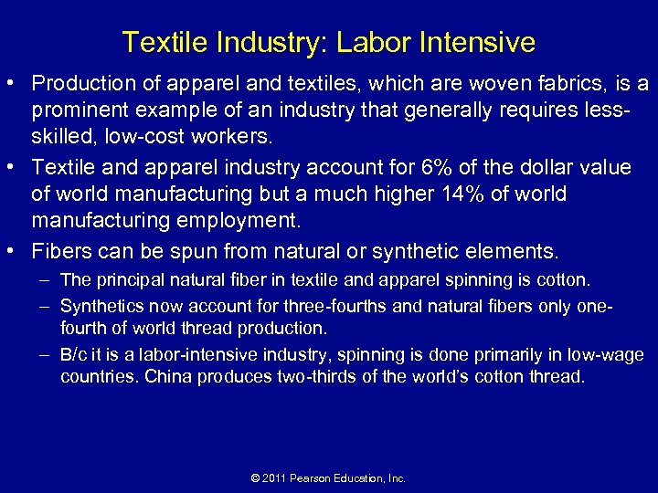 Textile Industry: Labor Intensive • Production of apparel and textiles, which are woven fabrics,