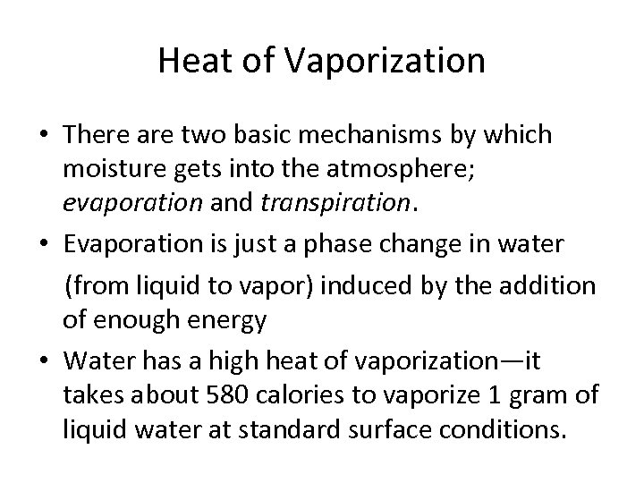 Heat of Vaporization • There are two basic mechanisms by which moisture gets into