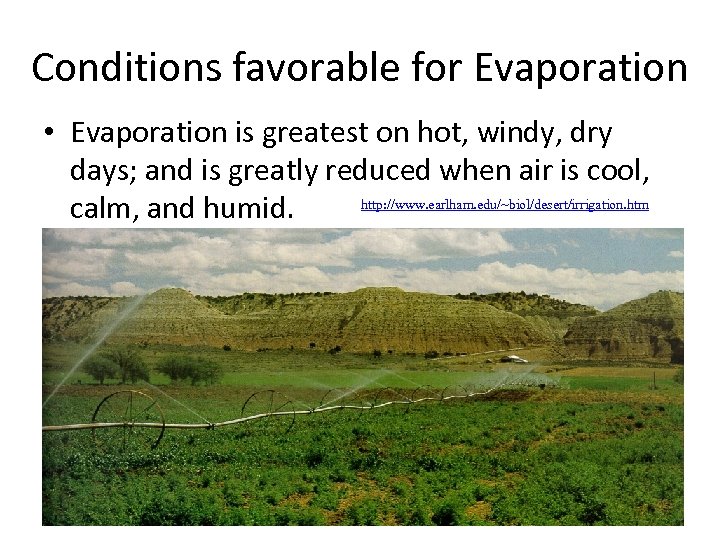 Conditions favorable for Evaporation • Evaporation is greatest on hot, windy, dry days; and