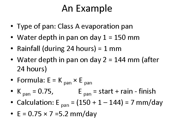 An Example • • Type of pan: Class A evaporation pan Water depth in