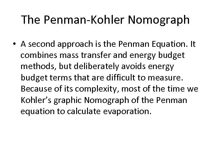 The Penman-Kohler Nomograph • A second approach is the Penman Equation. It combines mass