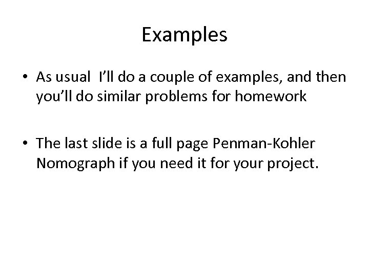 Examples • As usual I’ll do a couple of examples, and then you’ll do