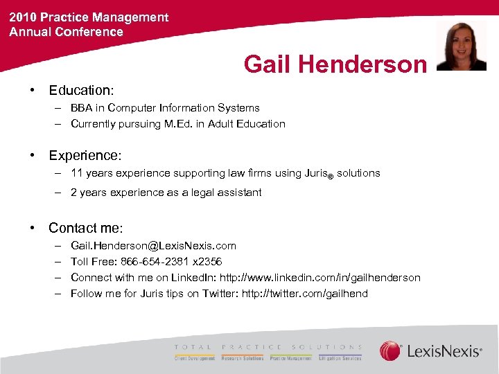 2010 Practice Management Annual Conference Gail Henderson • Education: – BBA in Computer Information