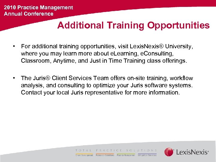 2010 Practice Management Annual Conference Additional Training Opportunities • For additional training opportunities, visit