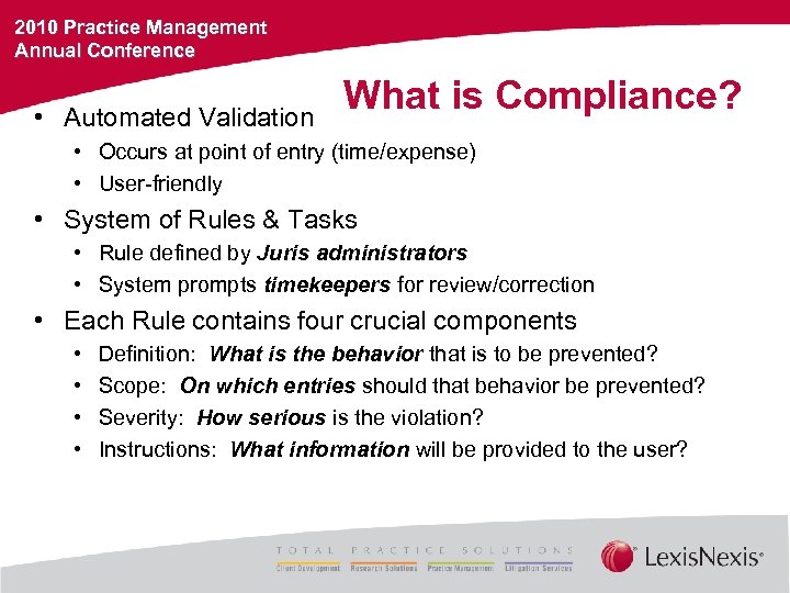 2010 Practice Management Annual Conference • Automated Validation What is Compliance? • Occurs at