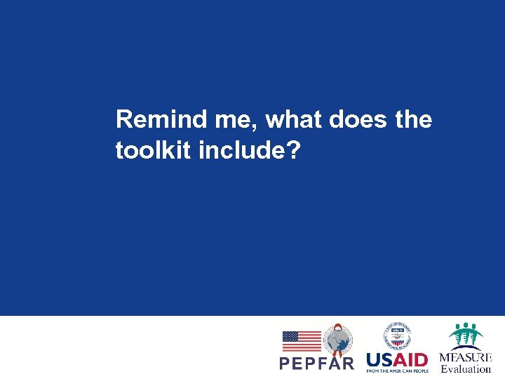 Remind me, what does the toolkit include? 