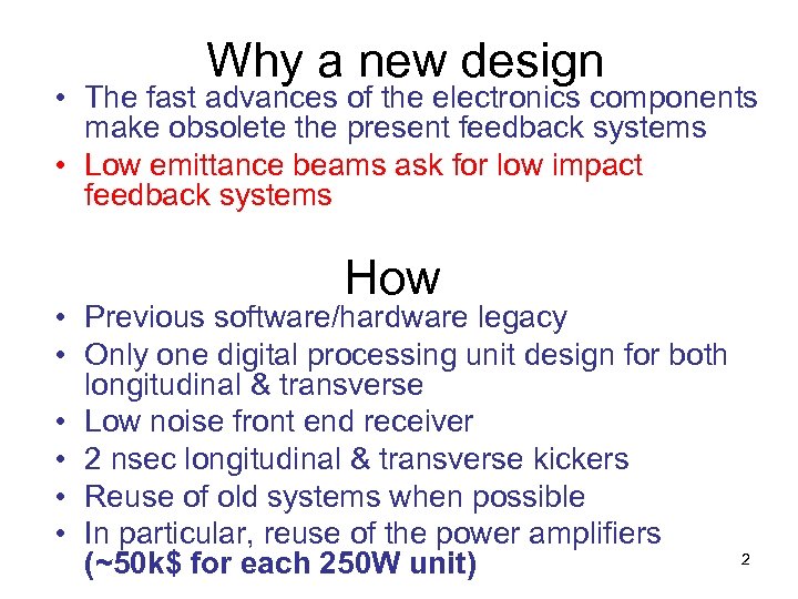 Why a new design • The fast advances of the electronics components make obsolete