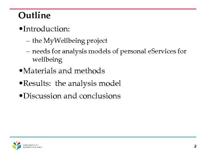 Outline • Introduction: – the My. Wellbeing project – needs for analysis models of
