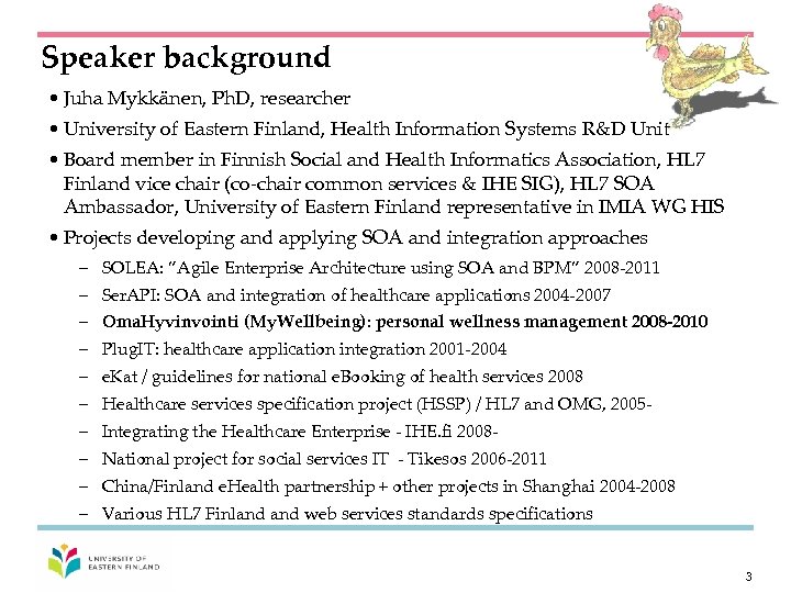 Speaker background • Juha Mykkänen, Ph. D, researcher • University of Eastern Finland, Health