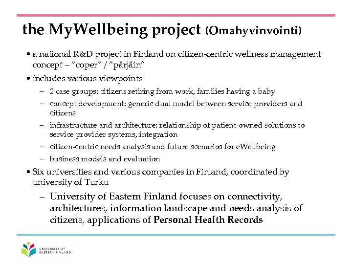 the My. Wellbeing project (Omahyvinvointi) • a national R&D project in Finland on citizen-centric