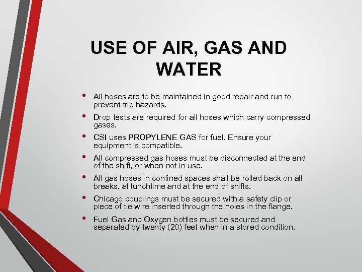 USE OF AIR, GAS AND WATER • All hoses are to be maintained in
