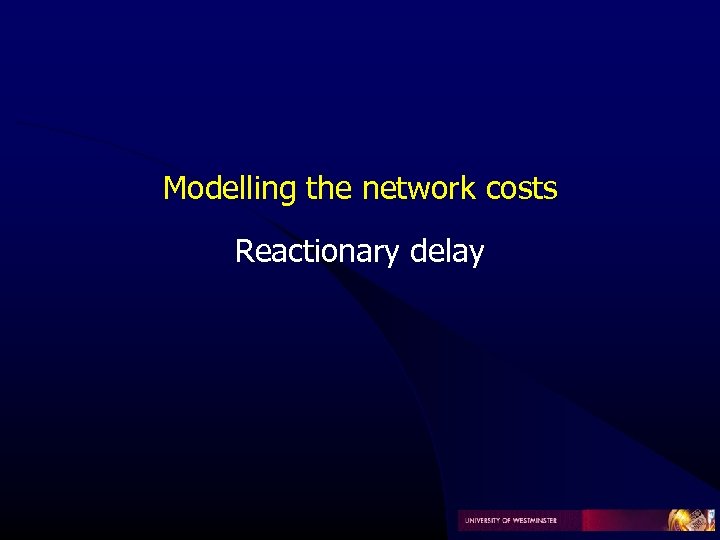 Modelling the network costs Reactionary delay 