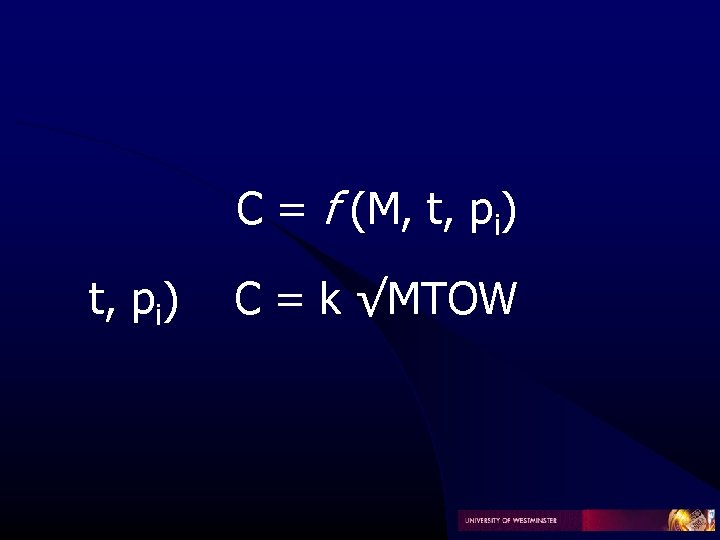C = f (M, t, pi) C = k √MTOW 