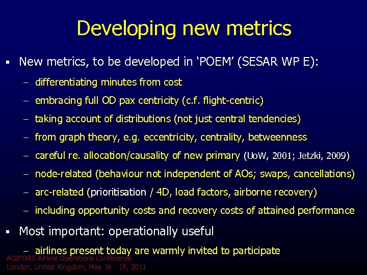 Developing new metrics § New metrics, to be developed in ‘POEM’ (SESAR WP E):