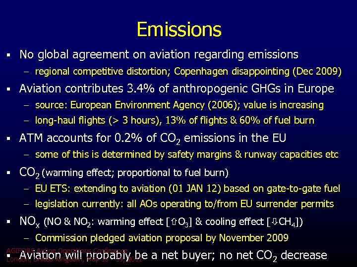 Emissions § No global agreement on aviation regarding emissions – regional competitive distortion; Copenhagen